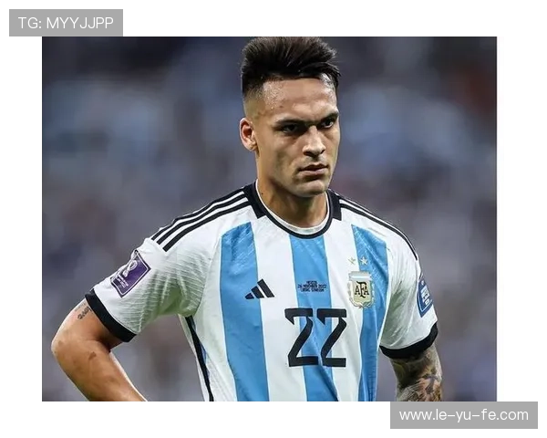 劳塔罗·马丁内斯:从罗萨里奥到世界之巅,阿根廷新锋霸如何炼成?